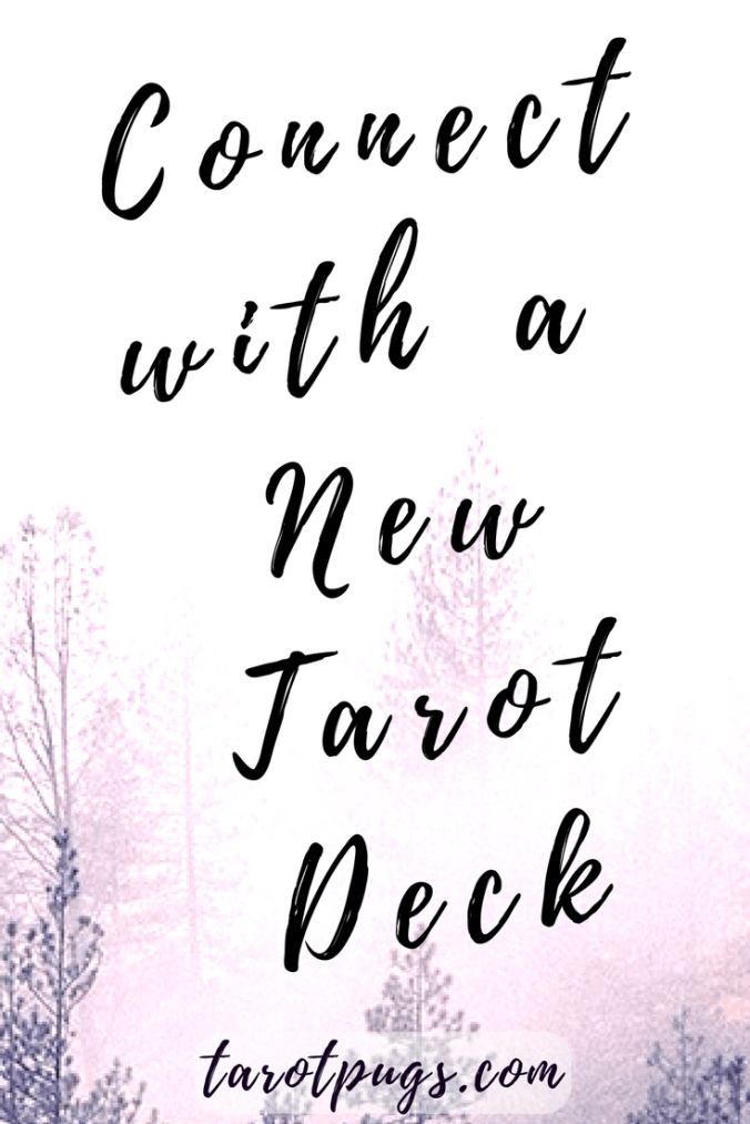 Have a new tarot deck? Find ways to connect with your new tarot deck.
