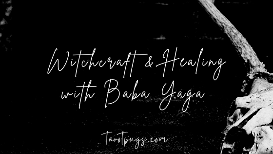 Witchcraft & Healing with the Slavic crone witch Baba Yaga.