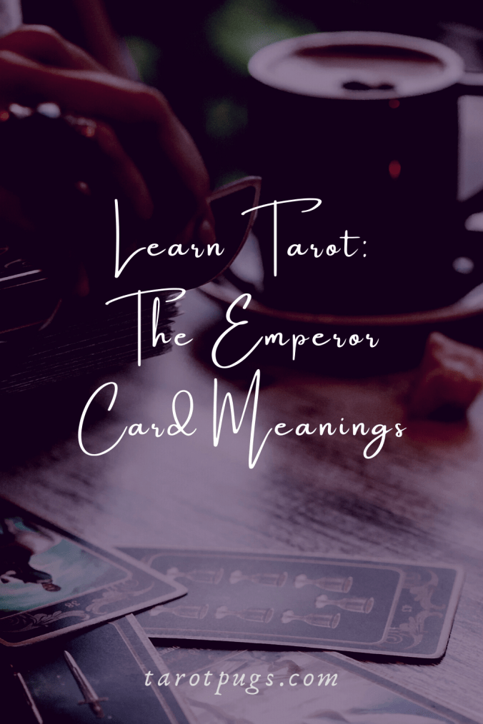 Learn Tarot The Emperor Tarot Card Meanings TarotPugs Pinterest