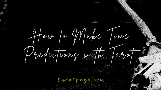 How to Make Time Predictions with Tarot