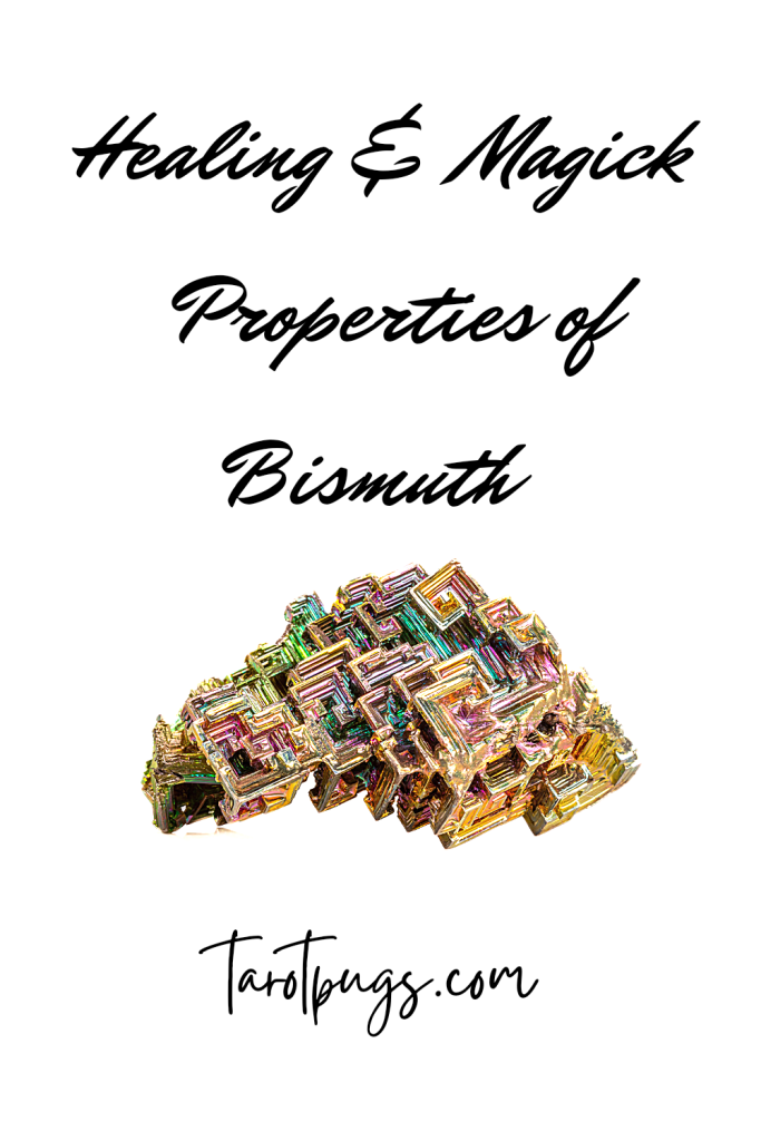 The words Healing and Magickal Properties of Bismuth on a white background ground. An image of bismuth metal is pictured. The name of the website blog tarotpugs . com is at the bottom of the image.